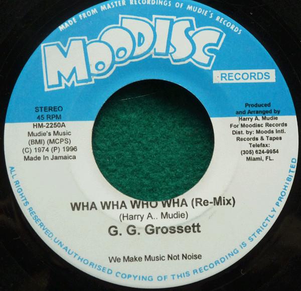 7inch Record G.G. GROSSETT - Wha Wha Who Wha HM2250 Moodisc Records 1996 Jamaica Reggae, Ska & Dub Used
7inch Record G.G. GROSSETT - Wha Wha Who Wha HM2250 Moodisc Records 1996 Jamaica Reggae, Ska & Dub Used