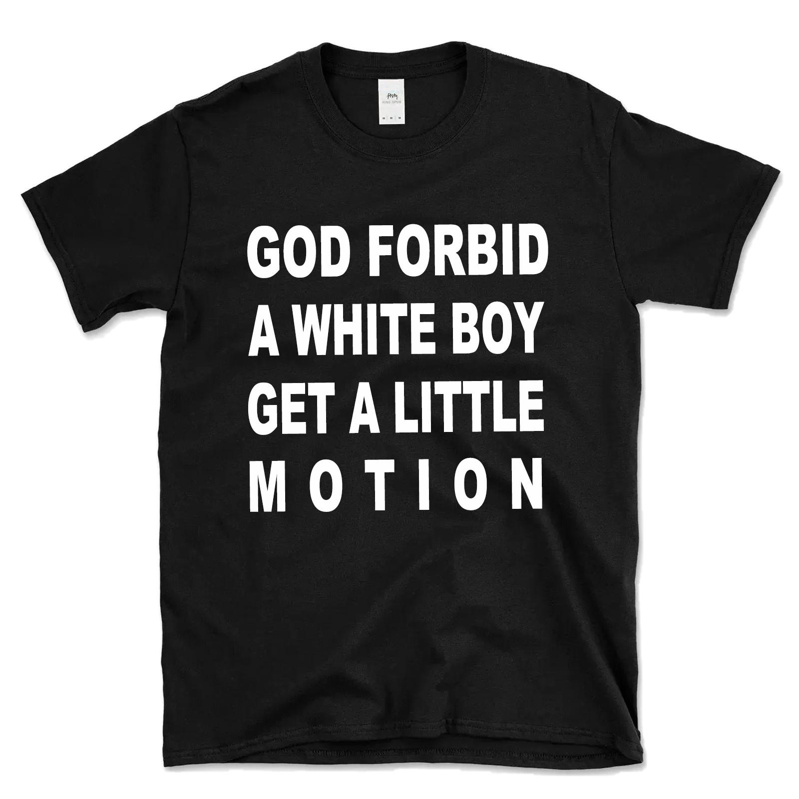God Forbid A White Boy Get A Little Motion T-Shirt Funny Quote Shirt Unisex Crew Neck Short Sleeve Graphic Tee Tops XS
God Forbid A White Boy Get A Little Motion T-Shirt Funny Quote Shirt Unisex Crew Neck Short Sleeve Graphic Tee Tops XS