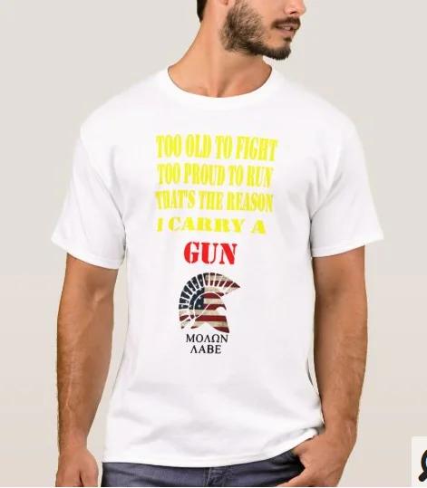 Too Old To Fight Too Proud To Run I Carry A Gun Molon Labe TShirt 100 Cotton ONeck Summer Short Sleeve Casual Mens Tshirt S
Too Old To Fight Too Proud To Run I Carry A Gun Molon Labe TShirt 100 Cotton ONeck Summer Short Sleeve Casual Mens Tshirt S