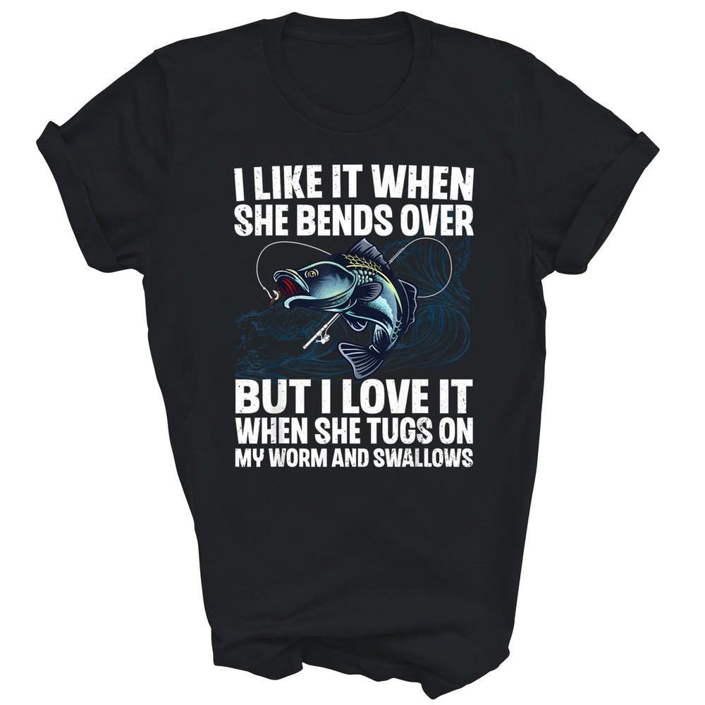 Fishing I Like It When She Bends Over Unisex Shirt Gift L
Fishing I Like It When She Bends Over Unisex Shirt Gift L
