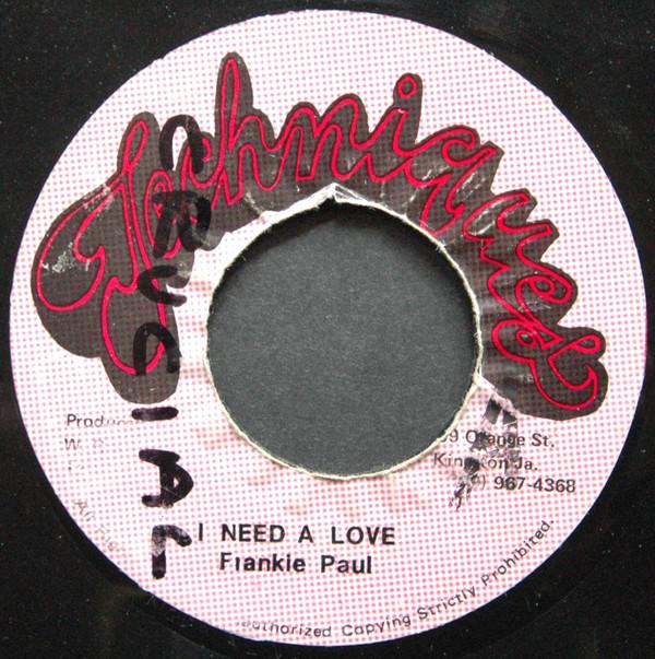 7inch Record FRANKIE PAUL - I Need A Love NONE Techniques Jamaica Reggae, Ska & Dub Used
7inch Record FRANKIE PAUL - I Need A Love NONE Techniques Jamaica Reggae, Ska & Dub Used