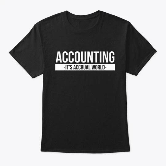 Accounting Its Accrual World T shirt Made in the USA Size S to 5XL 3XL
Accounting Its Accrual World T shirt Made in the USA Size S to 5XL 3XL