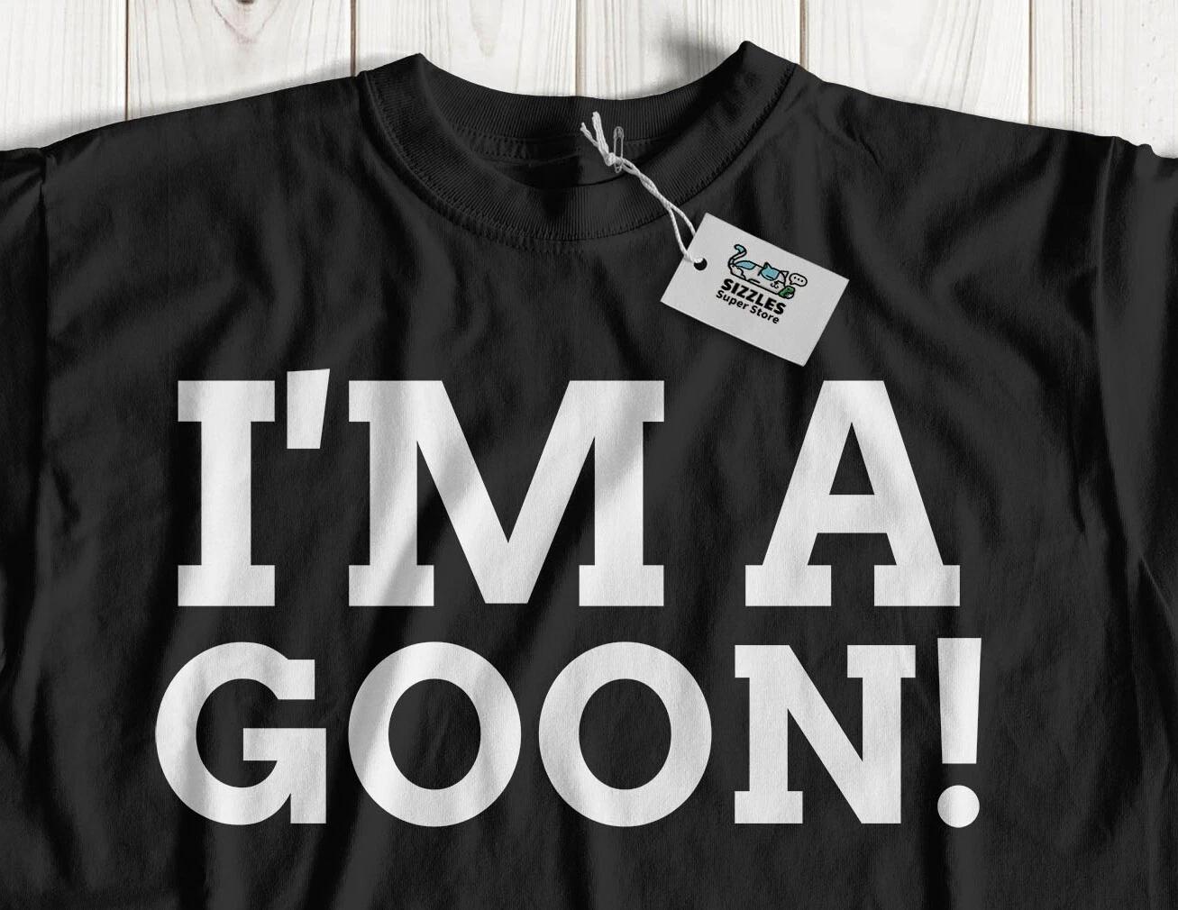 I m A Goon! Unisex Funny Goons T-Shirt Silly And Goofy Gooner Gifts S
I m A Goon! Unisex Funny Goons T-Shirt Silly And Goofy Gooner Gifts S