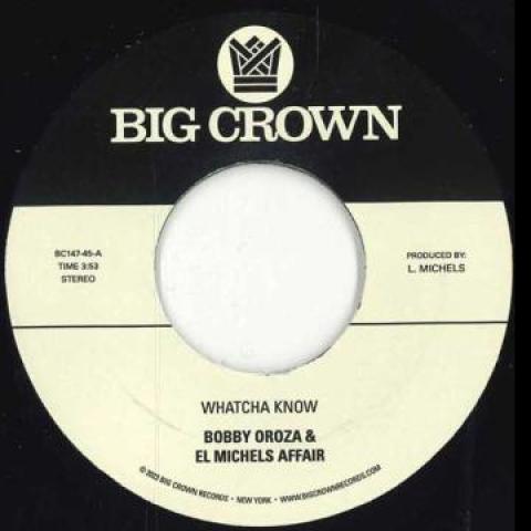 7inch Record BOBBY OROZA, EL MICHELS AFFAIR - Whatcha Know / Losing It BC147 Big Crown Recor 2023 US Soul/Funk
7inch Record BOBBY OROZA, EL MICHELS AFFAIR - Whatcha Know / Losing It BC147 Big Crown Recor 2023 US Soul/Funk