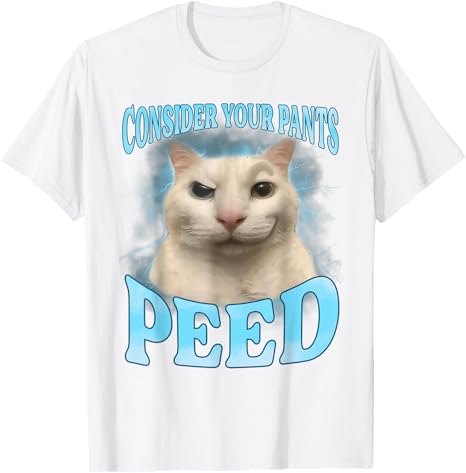 Consider Your Pants Peed Funny Freak Cat Meme TShirt Humor Printed Women Tee Y2k Top Street Graphic Print Clothing S
Consider Your Pants Peed Funny Freak Cat Meme TShirt Humor Printed Women Tee Y2k Top Street Graphic Print Clothing S