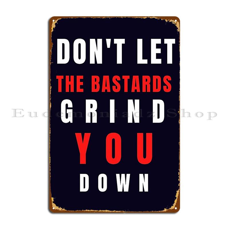 Don T Let The Bastards Grind You Down Metal Plaque Party Wall Mural Club Bar Garage Designer Tin Sign Poster 20x30cm
Don T Let The Bastards Grind You Down Metal Plaque Party Wall Mural Club Bar Garage Designer Tin Sign Poster 20x30cm
