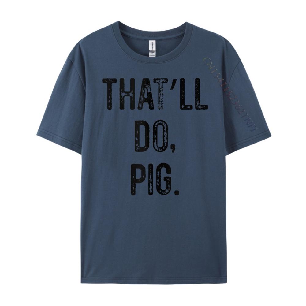 That Ll Do Pig Street Wear T Shirt Oversized T Shirt Unisex Creative Brand T Shirt Unisex s Clothing Happy New Years 4XL
That Ll Do Pig Street Wear T Shirt Oversized T Shirt Unisex Creative Brand T Shirt Unisex s Clothing Happy New Years 4XL