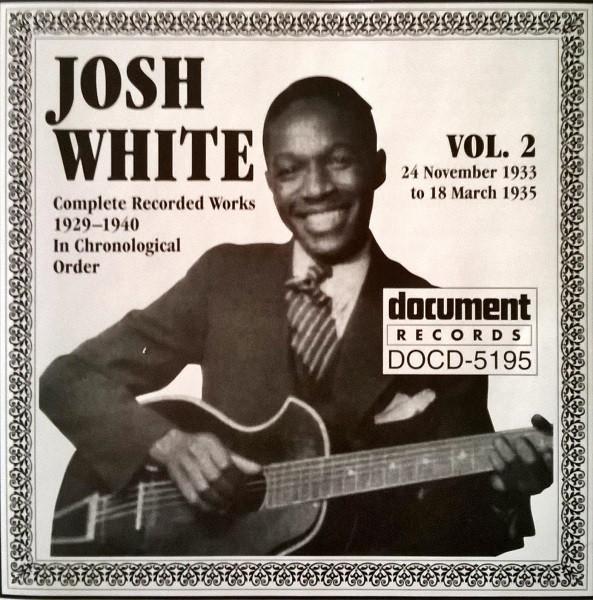 CD JOSH WHITE - In Chronological Order, Volume 2 (1 DOCD5195 Document Record 2001 Japan Blues
CD JOSH WHITE - In Chronological Order, Volume 2 (1 DOCD5195 Document Record 2001 Japan Blues