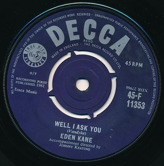 7inch Record EDEN KANE Well I Ask You 45F11353 Decca 1961 UK Rock Used
7inch Record EDEN KANE Well I Ask You 45F11353 Decca 1961 UK Rock Used