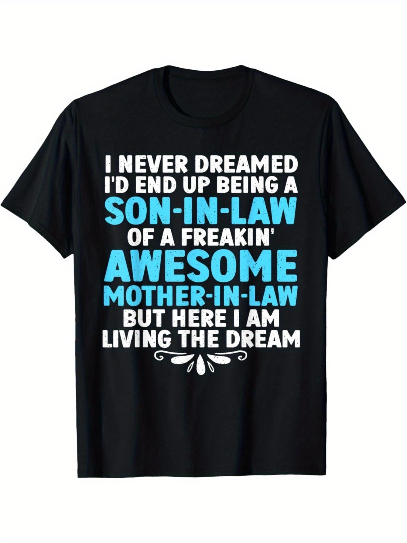 Comical Living The Dream T-Shirt for Son-In-Law - A Witty Gift for Mother-In-Law L
Comical Living The Dream T-Shirt for Son-In-Law - A Witty Gift for Mother-In-Law L