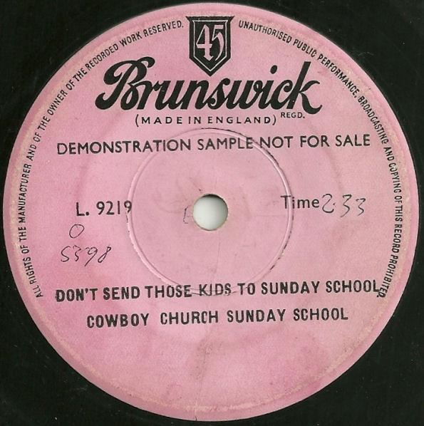 7inch Record COWBOY CHURCH SUNDAY SCHOOL Dont Send Those Kids To Sunday Sch L9219PROMO Brunswick 1956 UK CountryFolk Used
7inch Record COWBOY CHURCH SUNDAY SCHOOL Dont Send Those Kids To Sunday Sch L9219PROMO Brunswick 1956 UK CountryFolk Used
