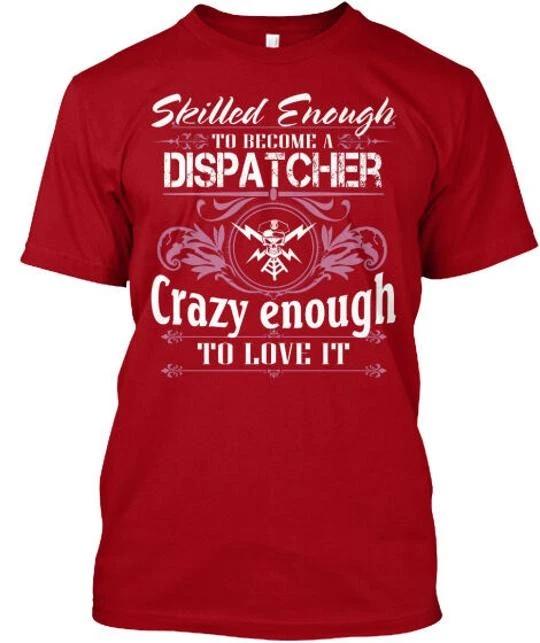 Dispatcher Ltd Skilled Enough To Become A Crazy Love T shirt Made in USA S-5XL S
Dispatcher Ltd Skilled Enough To Become A Crazy Love T shirt Made in USA S-5XL S
