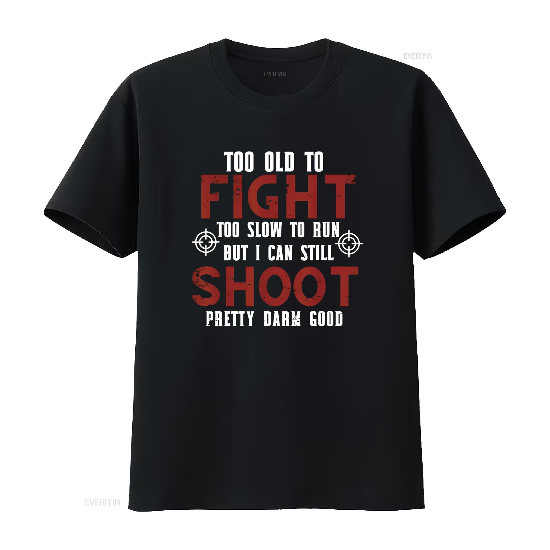 Too Old To Fight Slow Run But I Can Still Shoot T Shirt vintage Washed fashion Stretched streetwear Slightly Versatile 4XL
Too Old To Fight Slow Run But I Can Still Shoot T Shirt vintage Washed fashion Stretched streetwear Slightly Versatile 4XL