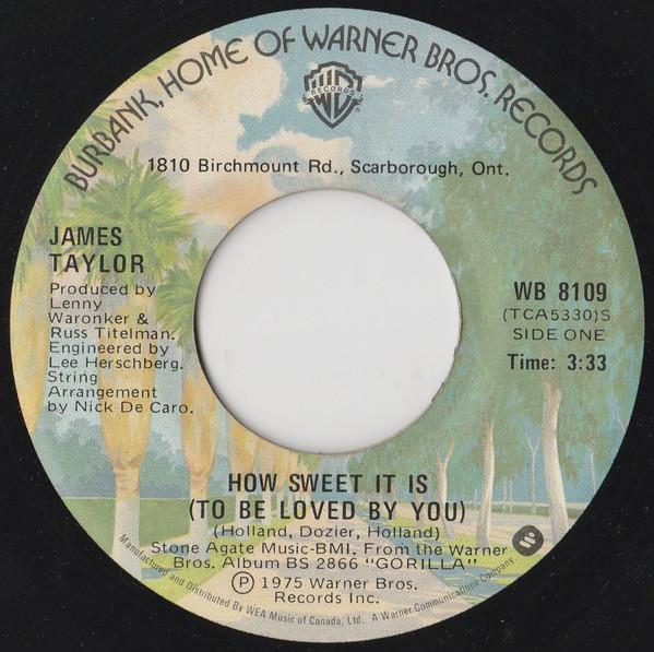7inch Record JAMES TAYLOR - How Sweet It Is (To Be Loved By You WB8109 Warner Bros. Re 1975 Canada Rock Used
7inch Record JAMES TAYLOR - How Sweet It Is (To Be Loved By You WB8109 Warner Bros. Re 1975 Canada Rock Used