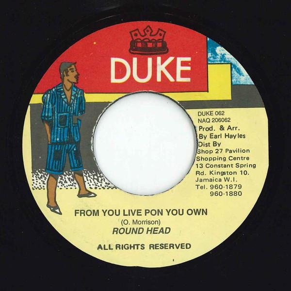 7inch Record ROUND HEAD - From You Live Pon You Own DUKE062 Duke Records 1996 Jamaica Reggae, Ska & Dub Used
7inch Record ROUND HEAD - From You Live Pon You Own DUKE062 Duke Records 1996 Jamaica Reggae, Ska & Dub Used
