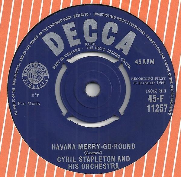 7inch Record CYRIL STAPLETON & HIS ORCHESTRA - Havana Merry-Go-Round 45F11257 Decca UK Jazz Used
7inch Record CYRIL STAPLETON & HIS ORCHESTRA - Havana Merry-Go-Round 45F11257 Decca UK Jazz Used