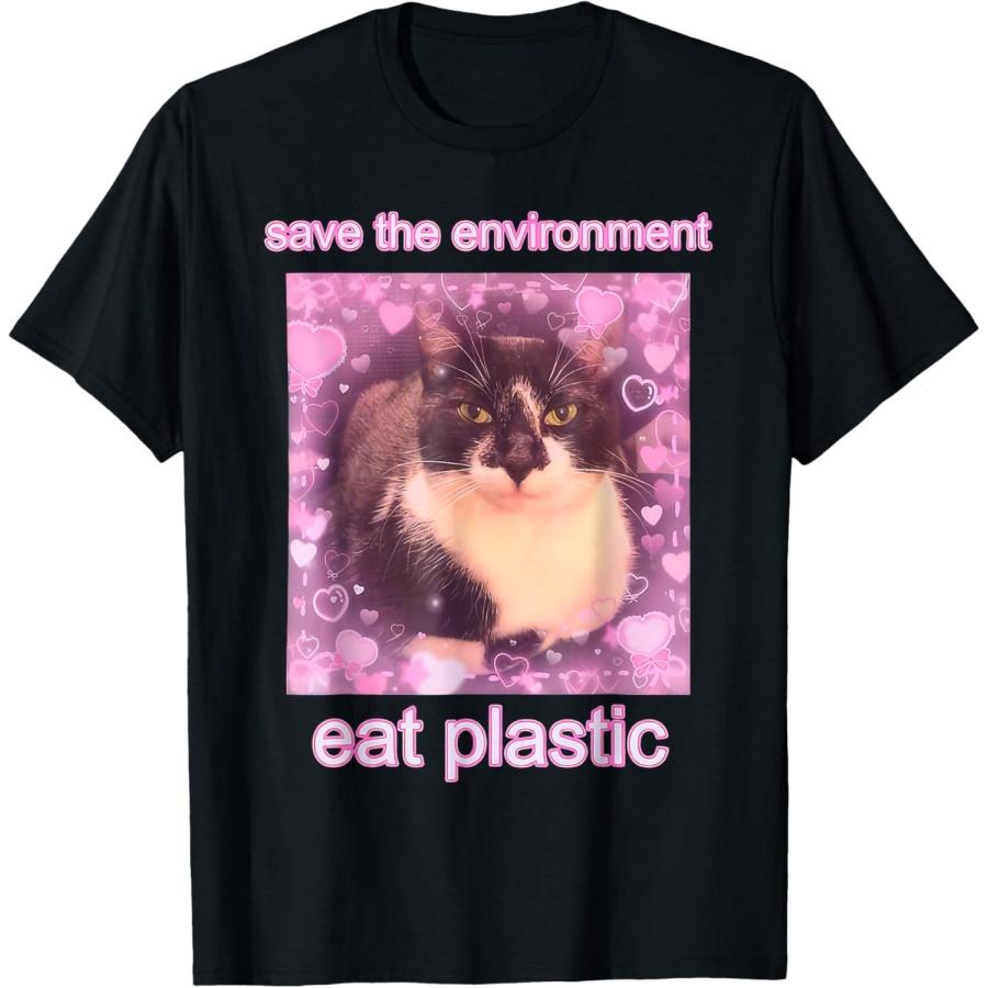 Save The Environment Eat Plastic Funny Cute Cat Meme T-Shirt S
Save The Environment Eat Plastic Funny Cute Cat Meme T-Shirt S