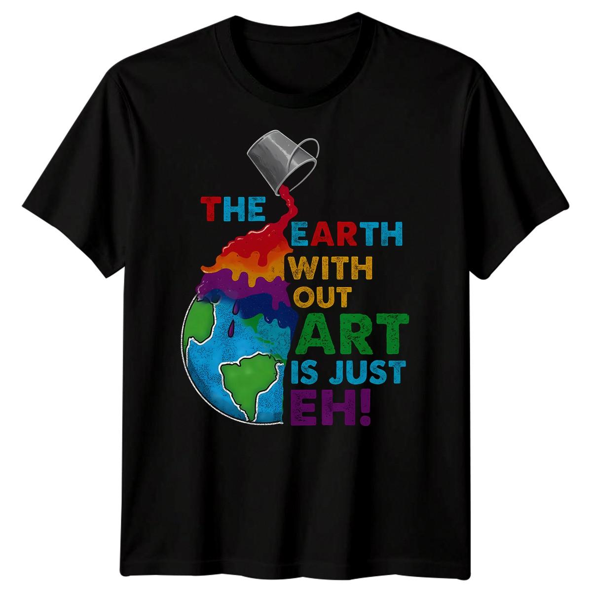 The Earth Without Art Is Just Eh Painting Hobbies Mens 100% Cotton T-shirt Mens Tees Top M
The Earth Without Art Is Just Eh Painting Hobbies Mens 100% Cotton T-shirt Mens Tees Top M