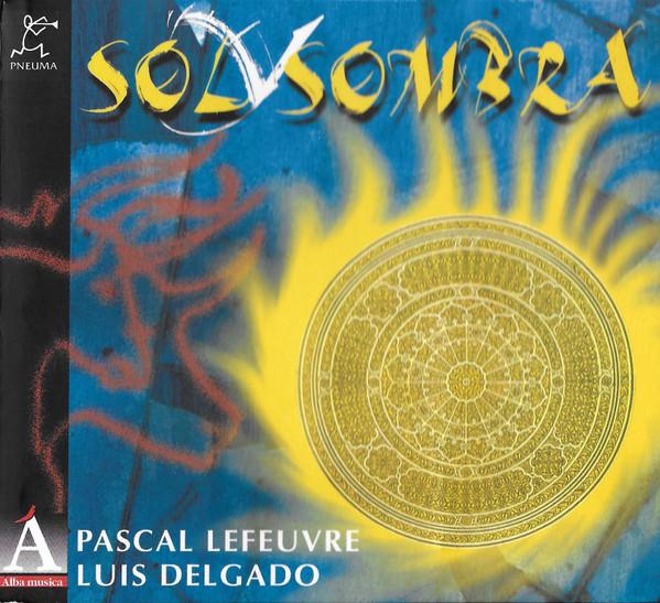 CD PASCAL LEFEUVRE, LUIS DELGADO - Sol Y Sombra CDPN080 Pneuma, Álba mu 1997 Spain Classical Used
CD PASCAL LEFEUVRE, LUIS DELGADO - Sol Y Sombra CDPN080 Pneuma, Álba mu 1997 Spain Classical Used