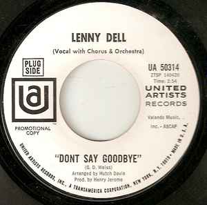 7inch Record LENNY DELL - Don t Say Goodbye UA50314PROMO United Artists US Soul/Funk Used
7inch Record LENNY DELL - Don t Say Goodbye UA50314PROMO United Artists US Soul/Funk Used