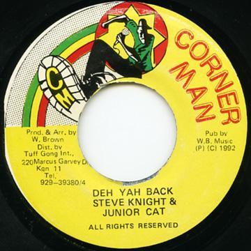 7inch Record STEVE KNIGHT & JUNIOR CAT - Deh Yah Back NONE Corner Man 1992 Jamaica Reggae, Ska & Dub Used
7inch Record STEVE KNIGHT & JUNIOR CAT - Deh Yah Back NONE Corner Man 1992 Jamaica Reggae, Ska & Dub Used