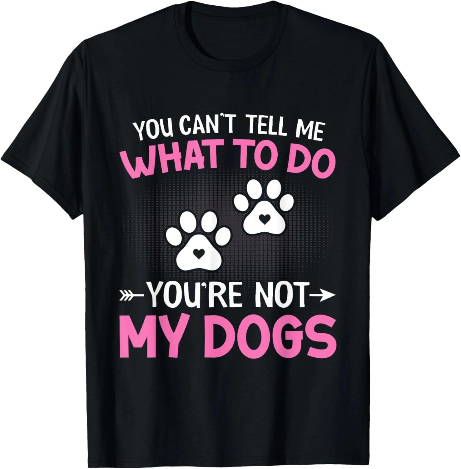 Dog Lover - You Can t Tell me What to do You re not My Dogs Unisex T-Shirt S
Dog Lover - You Can t Tell me What to do You re not My Dogs Unisex T-Shirt S