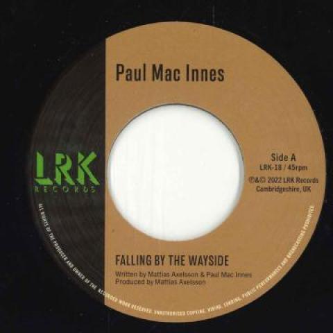 7inch Record PAUL MAC INNES - Falling By The Wayside LRK18 LRK Records 2022 UK Soul/Funk
7inch Record PAUL MAC INNES - Falling By The Wayside LRK18 LRK Records 2022 UK Soul/Funk