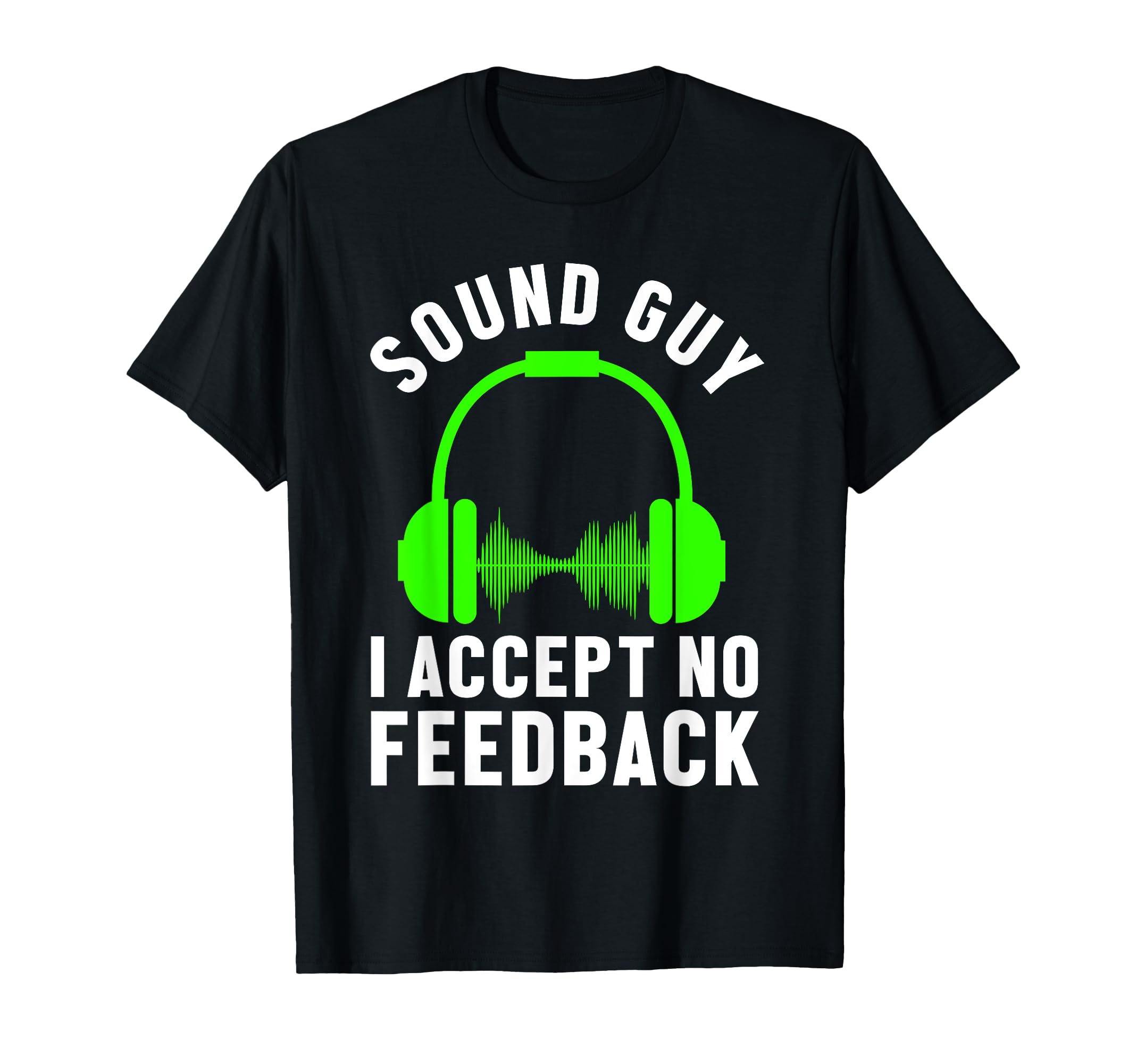 Sound Engineer Accept No Feedback Professional Sound T-Shirt
Sound Engineer Accept No Feedback Professional Sound T-Shirt