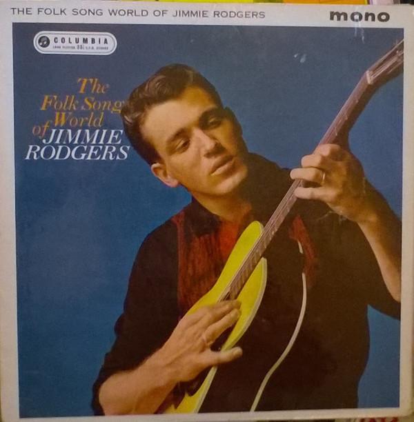 LP Record JIMMIE RODGERS - The Folk Song World Of Jimmie Rodge 33SX1393 Columbia 1962 UK Folk Used
LP Record JIMMIE RODGERS - The Folk Song World Of Jimmie Rodge 33SX1393 Columbia 1962 UK Folk Used
