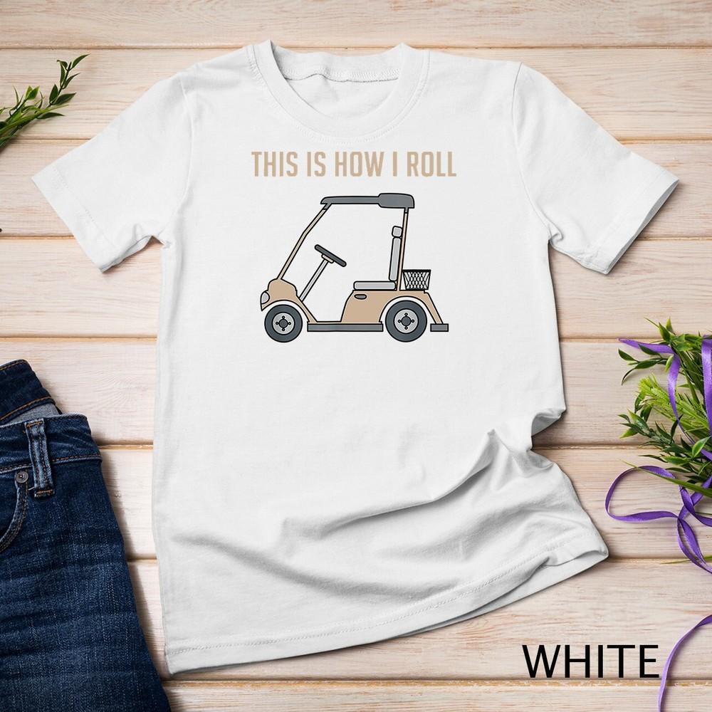 This is How I Roll Golf Cart Funny Golfers Unisex T-shirt 4XL
This is How I Roll Golf Cart Funny Golfers Unisex T-shirt 4XL