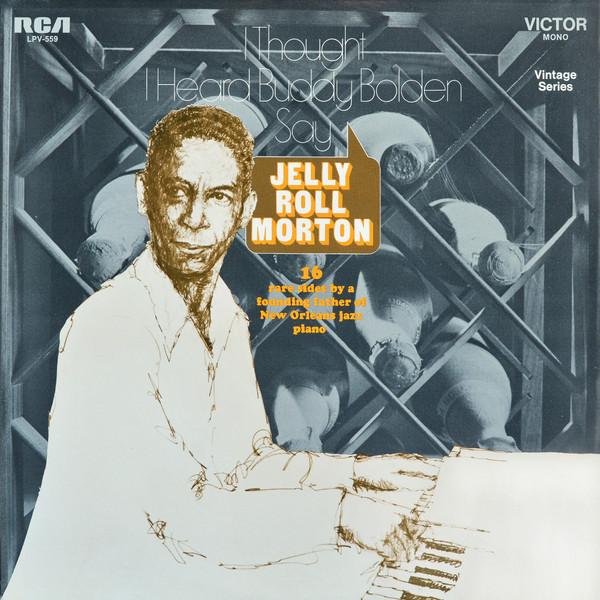 LP Record JELLY ROLL MORTON - I Thought I Heard Buddy Bolden Say LPV559 RCA Victor 1968 US Jazz Used
LP Record JELLY ROLL MORTON - I Thought I Heard Buddy Bolden Say LPV559 RCA Victor 1968 US Jazz Used