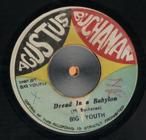 7inch Record BIG YOUTH - Dread In A Babylon / I Pray Thee Co NONE Agustus Buchana 1973 Jamaica Reggae, Ska & Dub Used
7inch Record BIG YOUTH - Dread In A Babylon / I Pray Thee Co NONE Agustus Buchana 1973 Jamaica Reggae, Ska & Dub Used