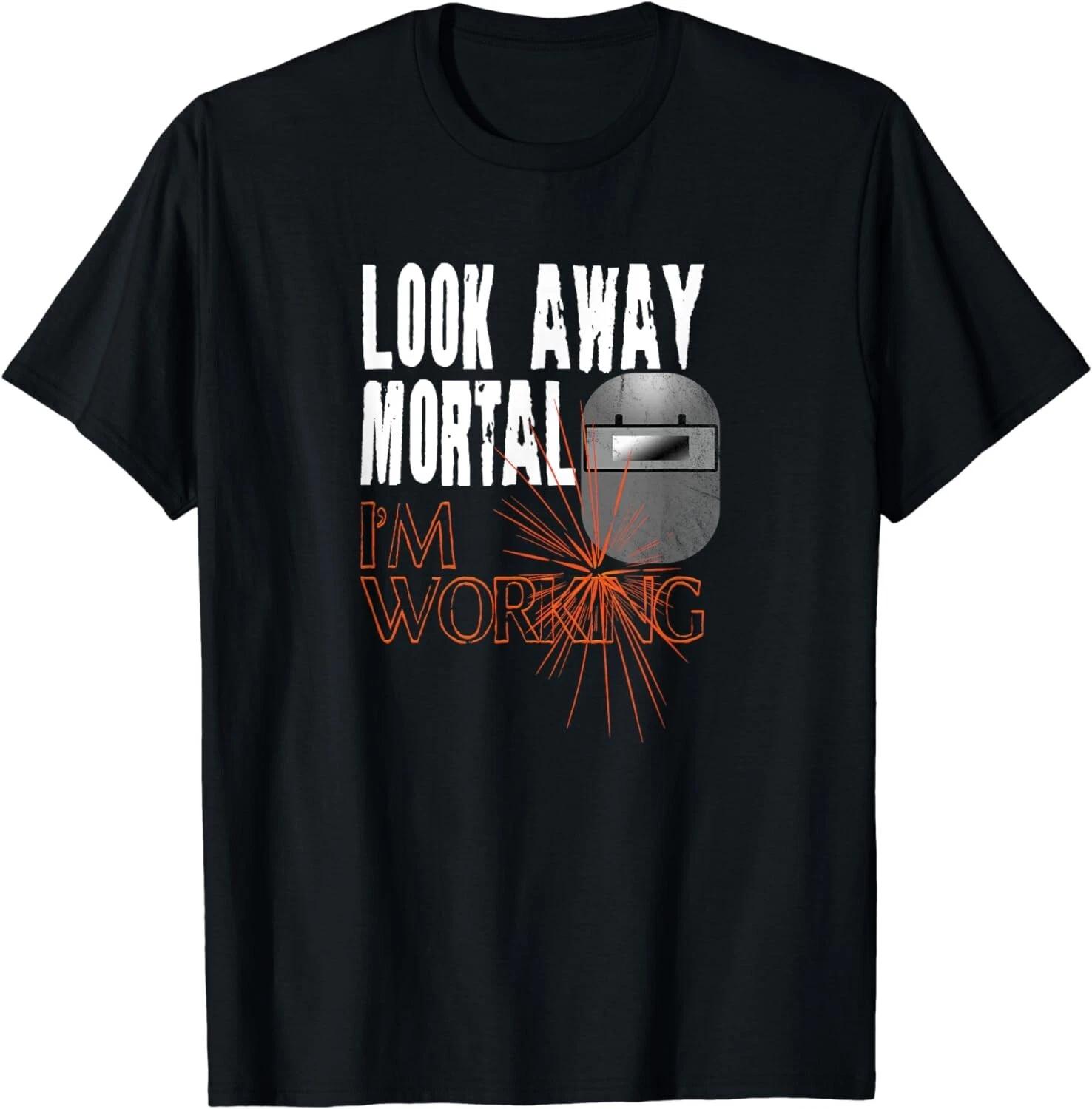 Funny Welder Shirts Look Away Mortal I m Working Welding Gift Unisex T-Shirt M
Funny Welder Shirts Look Away Mortal I m Working Welding Gift Unisex T-Shirt M