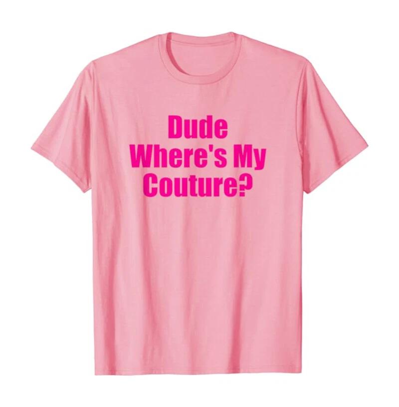 Dude Where s My Couture Funny Sarcastic Question Birthday Christmas Gifts Women 3XL
Dude Where s My Couture Funny Sarcastic Question Birthday Christmas Gifts Women 3XL