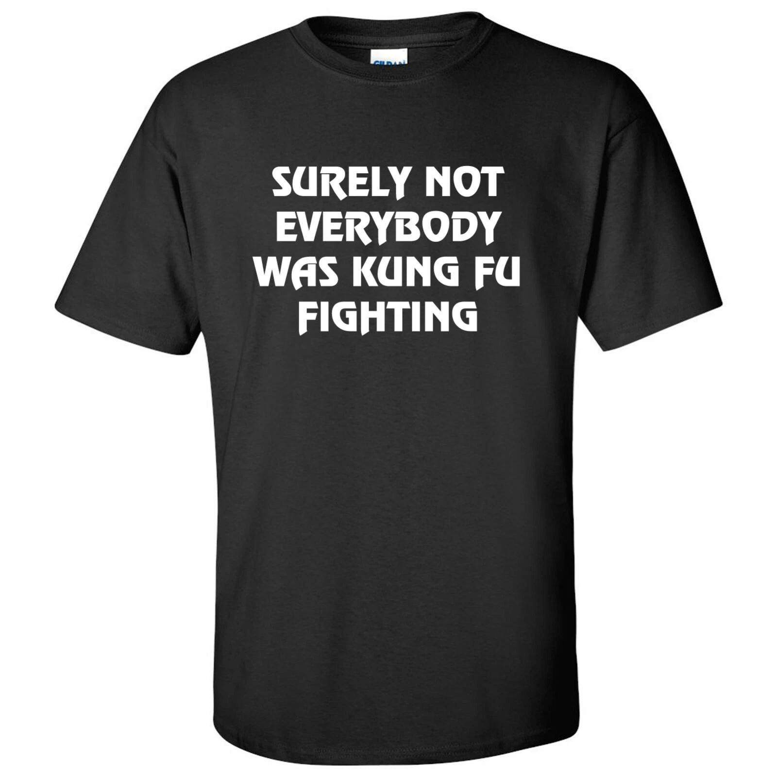 Surely Not Everybody was Kung Fu Fighting, Funny, Humor T-Shirt 2XL
Surely Not Everybody was Kung Fu Fighting, Funny, Humor T-Shirt 2XL