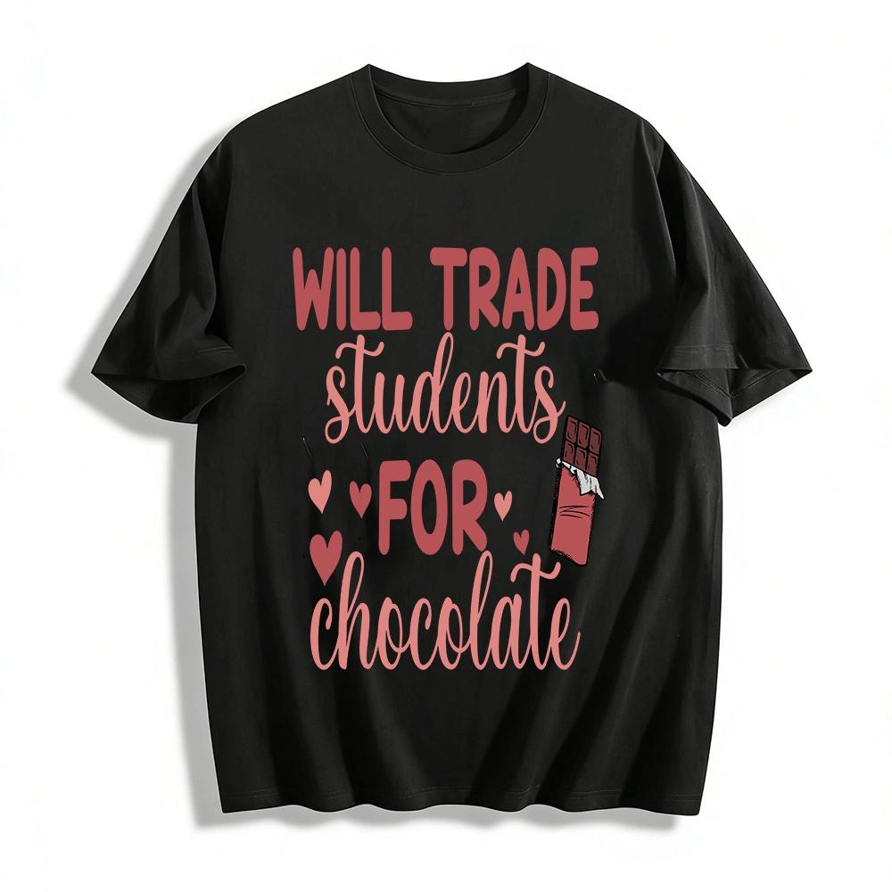 Funny Teacher Will Trade Students For Chocolate Tee Pure cotton T-shirt XXS
Funny Teacher Will Trade Students For Chocolate Tee Pure cotton T-shirt XXS