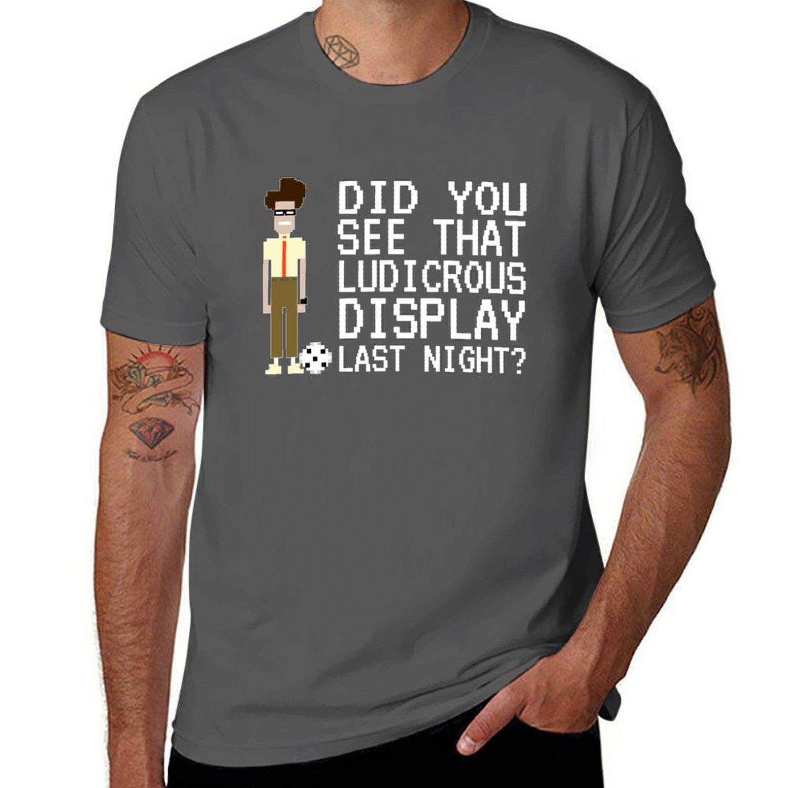 IT Crowd - Did You See That Ludicrous Display Last Night T-Shirt boys animal print sports fans funnys mens white t shirts 4XL
IT Crowd - Did You See That Ludicrous Display Last Night T-Shirt boys animal print sports fans funnys mens white t shirts 4XL
