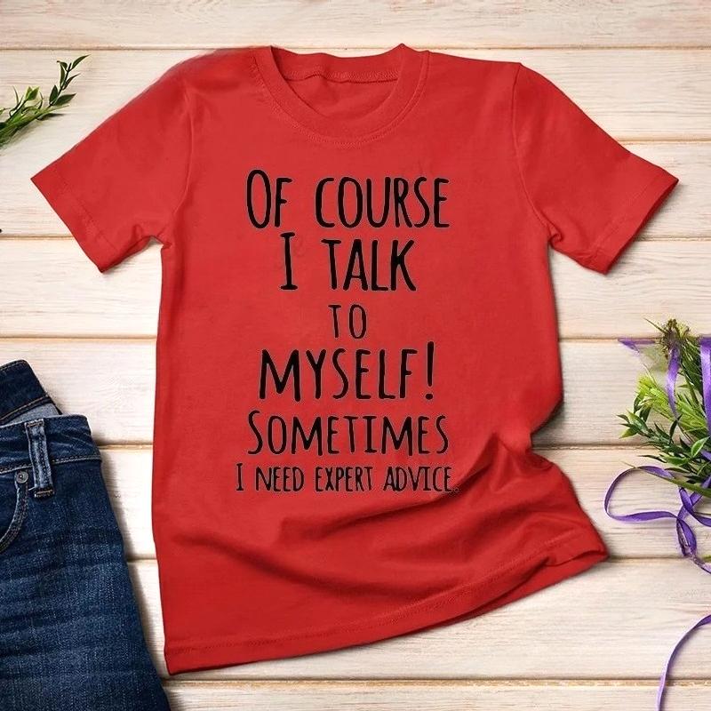 Funny of Course I Talk To Myself Sometimes I Need Expert Advice Graphic Tshirt Women Casual Tshirt Fashion Summer Shirt Clothes 4XL
Funny of Course I Talk To Myself Sometimes I Need Expert Advice Graphic Tshirt Women Casual Tshirt Fashion Summer Shirt Clothes 4XL
