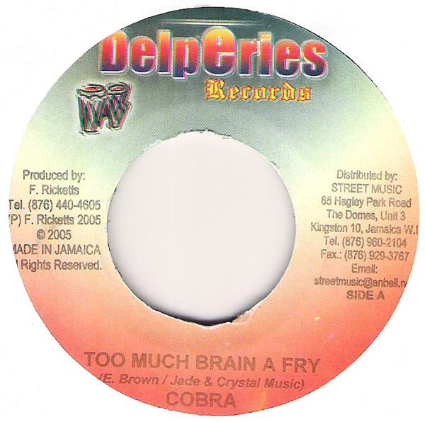 7inch Record MAD COBRA / RICKY GENERAL - Too Much Brain A Fry / Strong Love NONE Delperies Recor 2005 Jamaica Reggae, Ska & Dub Used
7inch Record MAD COBRA / RICKY GENERAL - Too Much Brain A Fry / Strong Love NONE Delperies Recor 2005 Jamaica Reggae, Ska & Dub Used