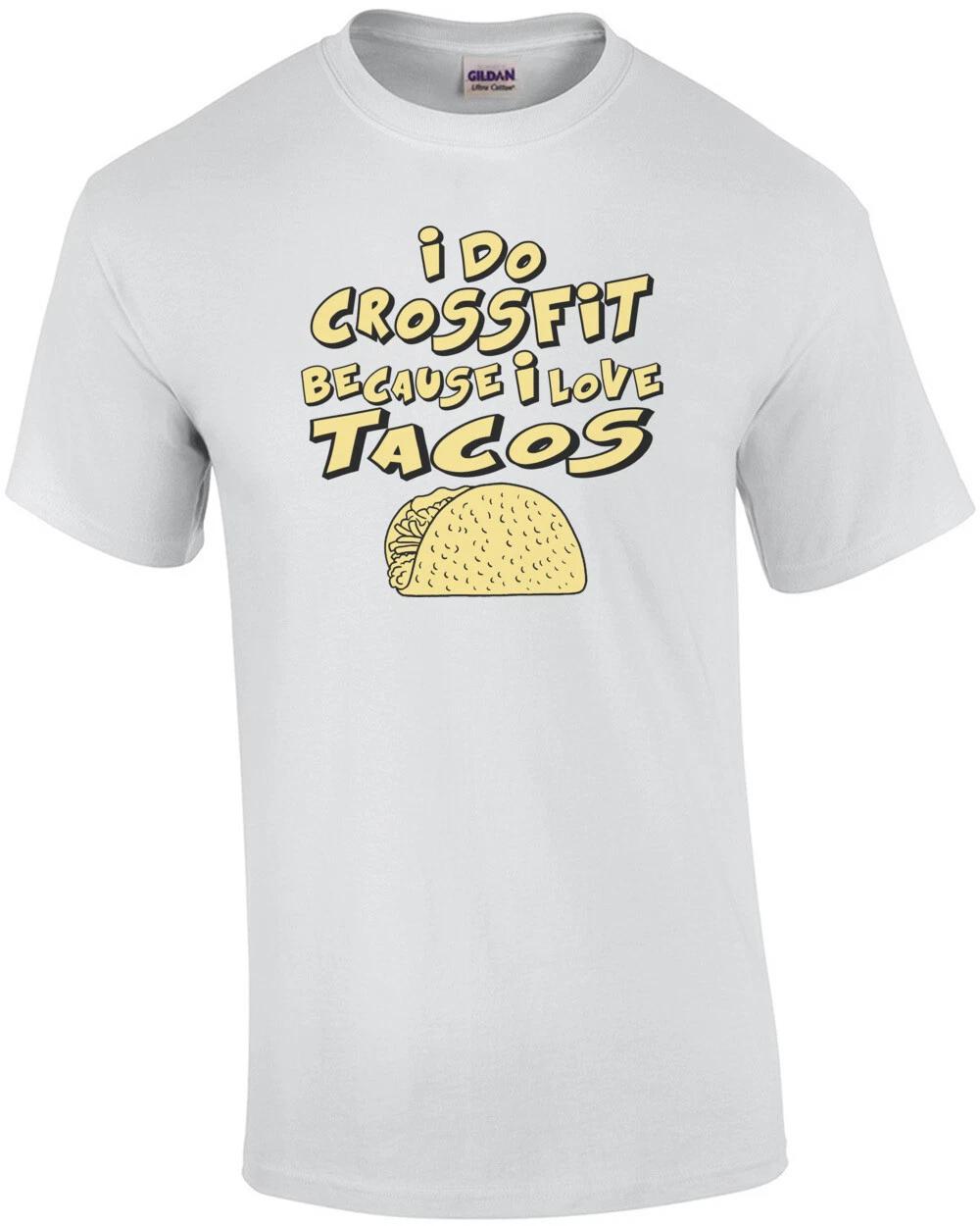 I Do Crossfit Because I Love Tacos T-Shirt S
I Do Crossfit Because I Love Tacos T-Shirt S