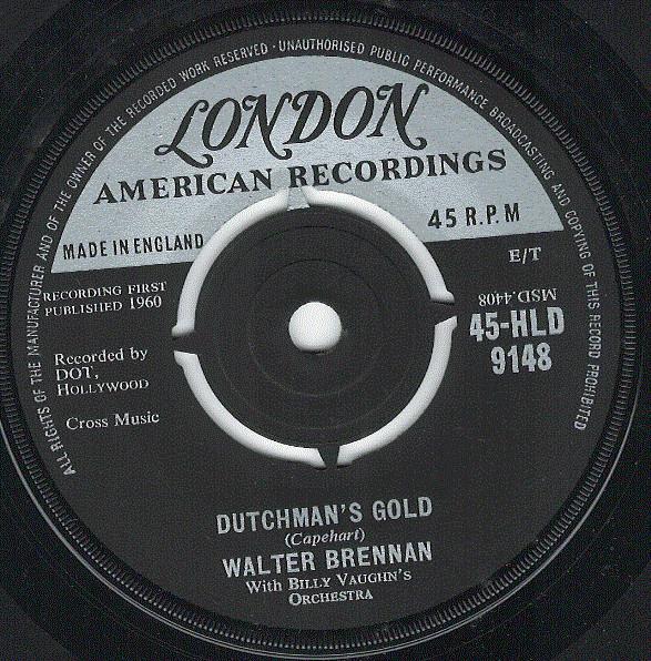 7inch Record WALTER BRENNAN - Dutchman s Gold 45HLD9148 London Records, 1960 UK Country Used
7inch Record WALTER BRENNAN - Dutchman s Gold 45HLD9148 London Records, 1960 UK Country Used