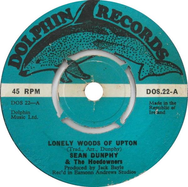 7inch Record SEAN DUNPHY THE HOEDOWNERS Lonely Woods Of Upton DOS22 Dolphin Records 1969 Ireland World Music Used
7inch Record SEAN DUNPHY THE HOEDOWNERS Lonely Woods Of Upton DOS22 Dolphin Records 1969 Ireland World Music Used