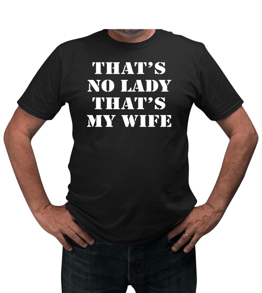 Thats no lady thats my wife funny T-Shirt sarcastic joke Husband t-shirt L
Thats no lady thats my wife funny T-Shirt sarcastic joke Husband t-shirt L