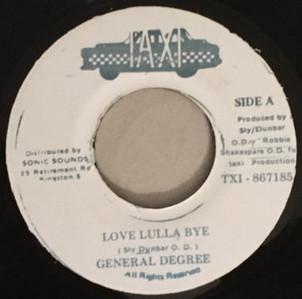 7inch Record GENERAL DEGREE - Love Lulla Bye TXI867185 Taxi Jamaica Reggae, Ska & Dub Used
7inch Record GENERAL DEGREE - Love Lulla Bye TXI867185 Taxi Jamaica Reggae, Ska & Dub Used