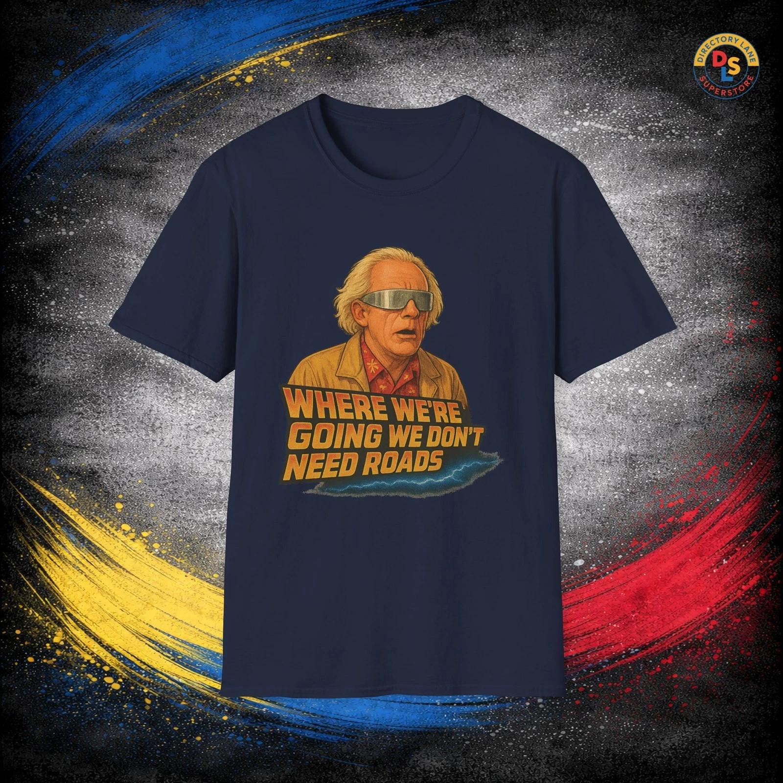 Where Were Going We Don t Need Roads T-Shirt Doc Brown BTTF Unisex Softstyle Tee 4XL
Where Were Going We Don t Need Roads T-Shirt Doc Brown BTTF Unisex Softstyle Tee 4XL