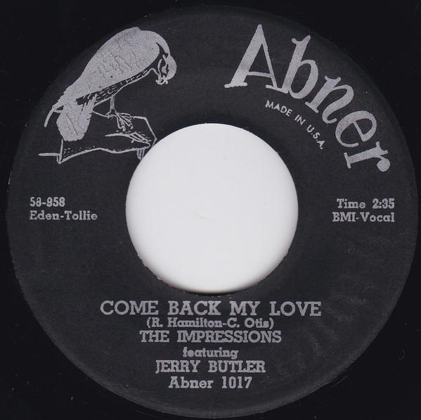 7inch Record IMPRESSIONS, JERRY BUTLER - Come Back My Love 1017 Abner 1958 US Soul/Funk Used
7inch Record IMPRESSIONS, JERRY BUTLER - Come Back My Love 1017 Abner 1958 US Soul/Funk Used