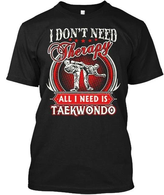 All I Need Is Taekwondo - Don t Therapy TTshirt Made in the USA Size S to 5XL S
All I Need Is Taekwondo - Don t Therapy TTshirt Made in the USA Size S to 5XL S