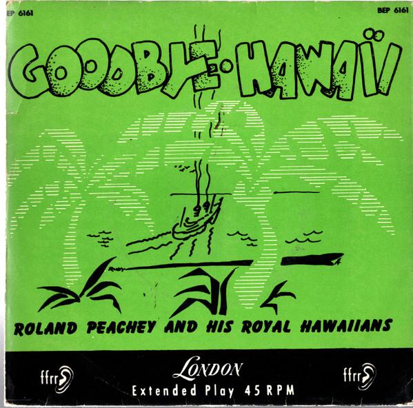 7inch Record ROLAND PEACHEY HIS ROYAL HAWAIIAN Goodbye Hawaii BEP6161 London Records US CountryFolk Used
7inch Record ROLAND PEACHEY HIS ROYAL HAWAIIAN Goodbye Hawaii BEP6161 London Records US CountryFolk Used
