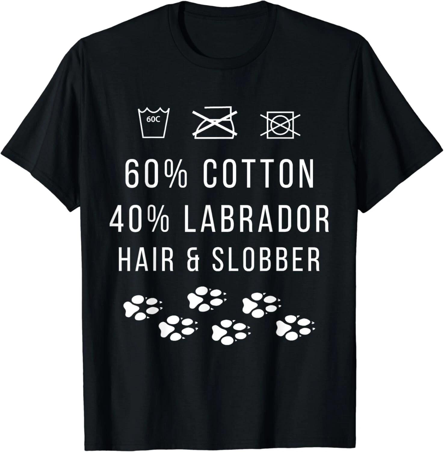 60% Cotton 40% Labrador Hair and Slobber Funny Dog Lover Gift Unisex T-Shirt L
60% Cotton 40% Labrador Hair and Slobber Funny Dog Lover Gift Unisex T-Shirt L