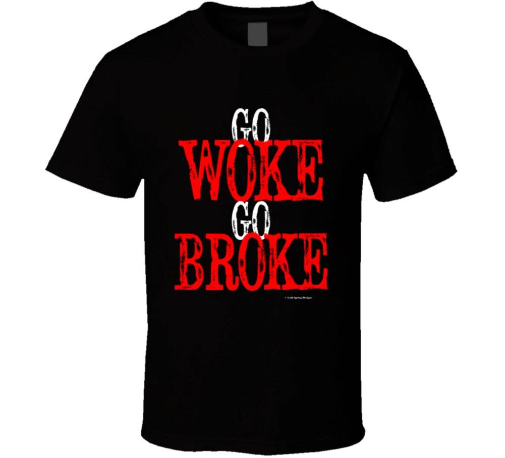 Go Woke Go Broke Politically Incorrect Funny Gift T Shirt XL
Go Woke Go Broke Politically Incorrect Funny Gift T Shirt XL